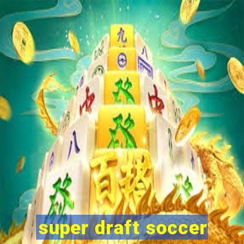 super draft soccer